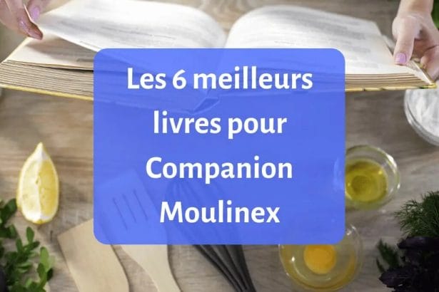 Comment choisir le meilleur livre de recette pour le multicuiseur Compagnon de Moulinex