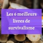 Quels sont les meilleurs livres de survivalisme ?