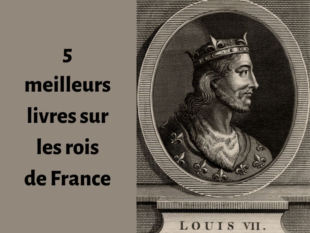 5 meilleurs livres sur les rois de France