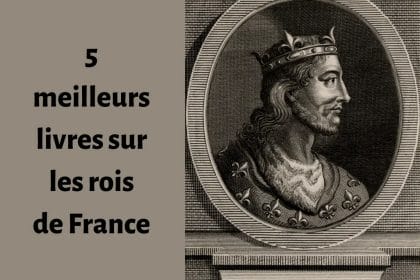 Où trouver les meilleurs livres sur les rois de France ?